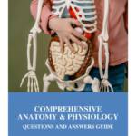 Comprehensive Anatomy & Physiology: A Question and Answer Guide Part I